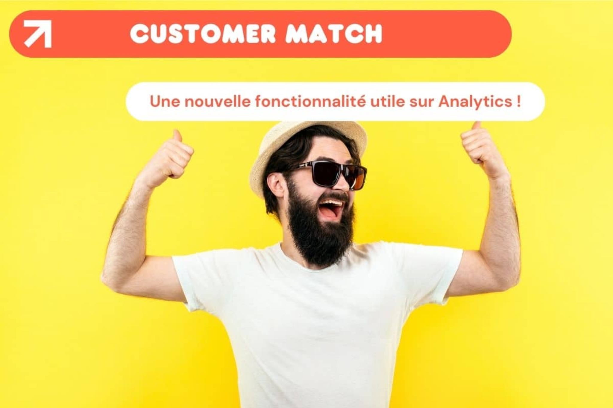 Customer Match : une nouvelle fonctionnalité débarque sur Google Analytics !