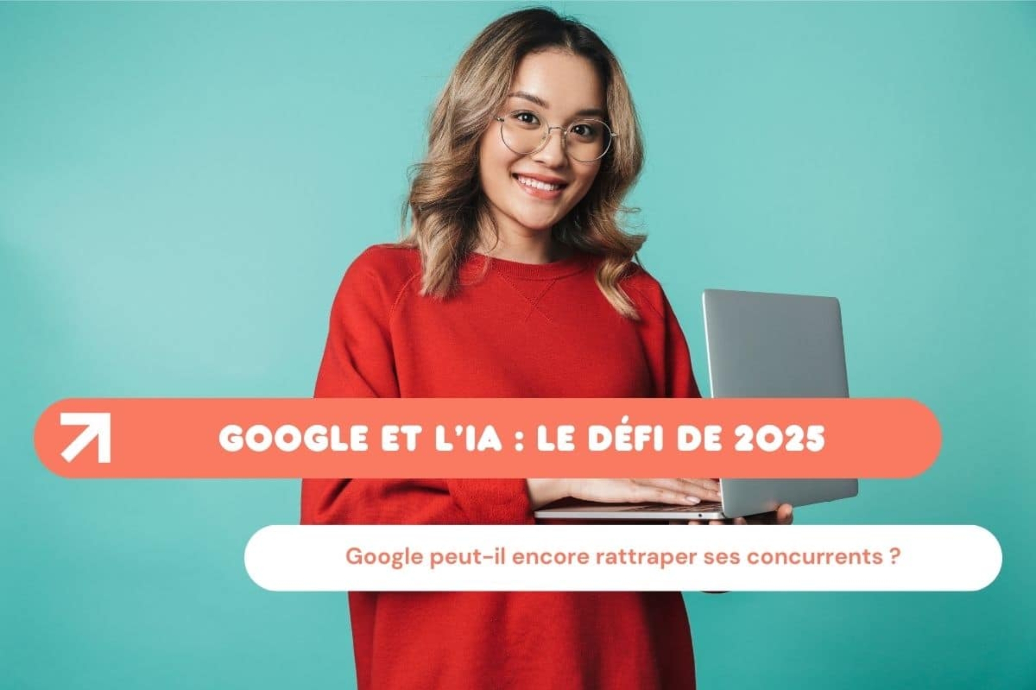 En 2025, Google doit essayer de garder sa position de leader face à ChatGPT et Bing Search