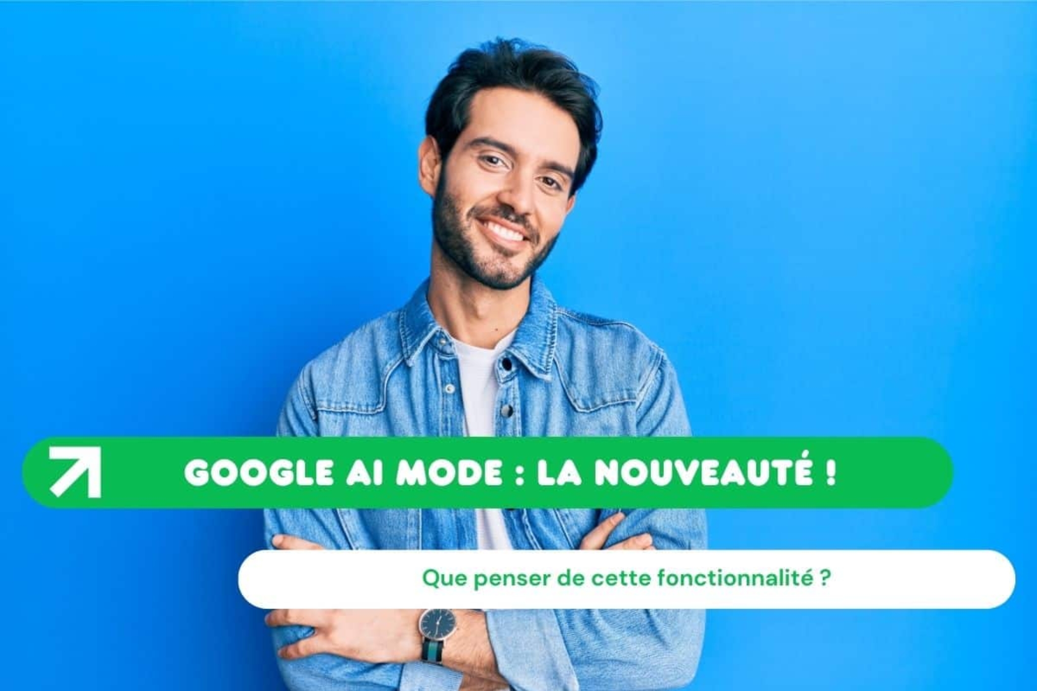 Google AI Mode chamboule toute la recherche en ligne